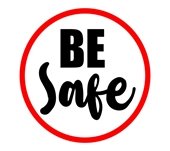 be safe